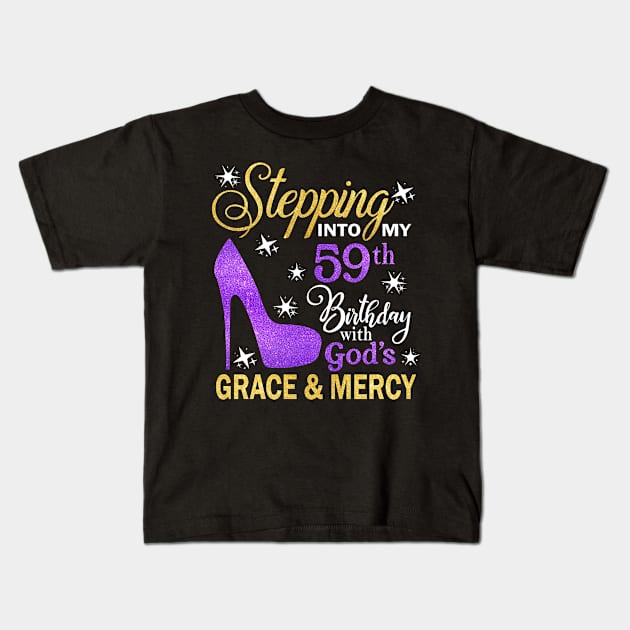 Stepping Into My 59th Birthday With God's Grace & Mercy Bday Kids T-Shirt by MaxACarter